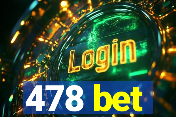 478 bet